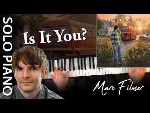 "Is It You?" by Marc Filmer | Solo Piano - Music Video