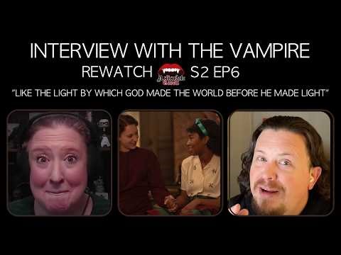 "Like the Light By Which God Made the World Before He Made Light" | IWTV Rewatch S2E5 |