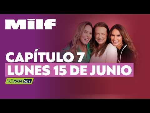 Milf by JugaBet | Capítulo 7 | Lunes 15 de junio