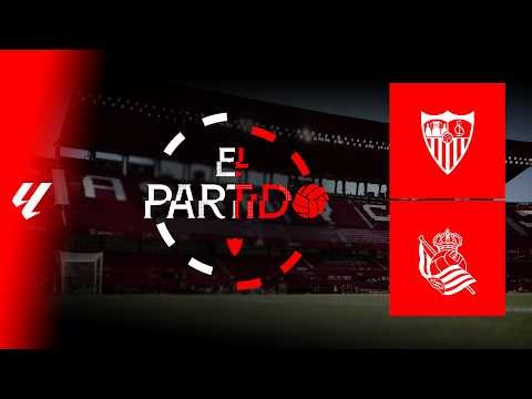 'El Partido' #SevillaRealSociedad | 📡 EN DIRECTO