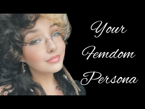 Your Persona For Findom And Being A Femdom 