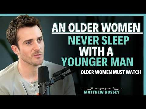 Never do this with a younger man if you’re an older woman || Matthew Hussey || Relationship Advice