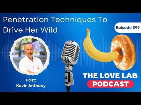 Penetration Techniques To Drive Her Wild