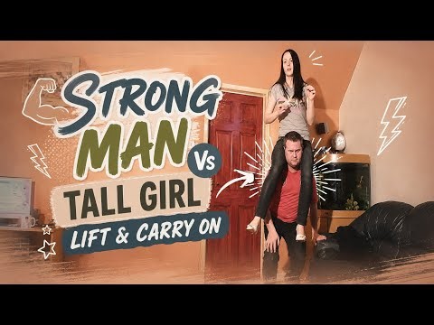 Tall Girl Vs Strong Man Lift & Carry Challenge!