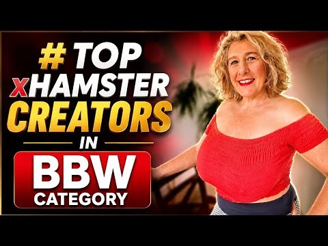 Top xHamster Creators in BBW Category | Top 10 Popular BBW Models & Content Creators 2026