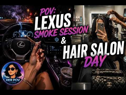 POV: Lexus Smoke Session & Hair Salon Day 💨✨