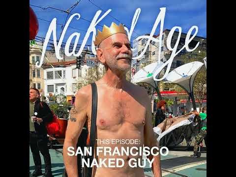 Naked Age – San Francisco Naked Guy