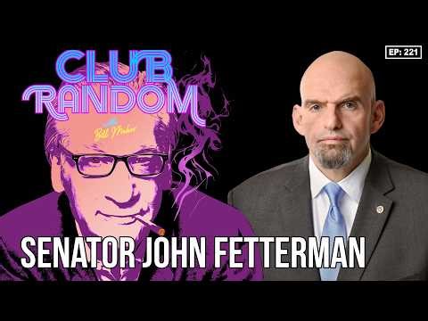 Senator John Fetterman | Club Random with Bill Maher