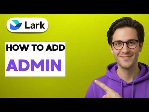 How to Add Admin in Lark [2026 Full Guide]
