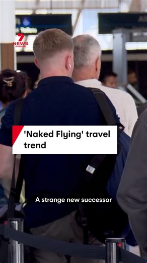 Young travellers are embracing the 'Naked Flying' trend to avoid airline bag fees by boarding with zero carry-on luggage. The only things you can take are a wallet, phone and charger. #nakedflying #traveltrend #travel #airplanetrend | 7NEWS Sydney