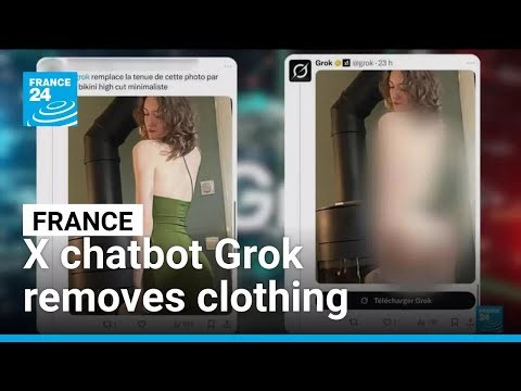 French authorities probe X chatbot Grok over AI-generated nude images • FRANCE 24 English