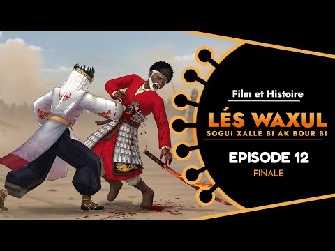LÉS WAXUL Xallé Bi Ak Bour Bi Episode 12 : En wolof - Finale