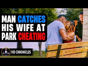 Husband CATCHES Wife At Park CHEATING | Vid Chronicles