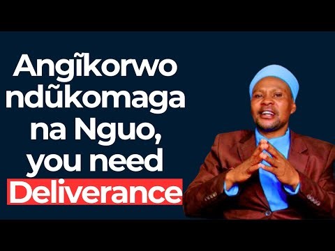 Angĩkorwo ndũkomaga na Nguo, you need Deliverance : Pst.P.G.Ngure