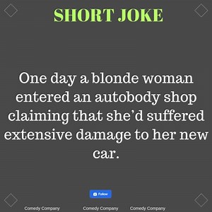 8K views · 73 reactions | One day a blonde woman entered an autobody shop claiming that she'd suffered extensive damage to her new car. #fun #funnymemes #funnyvideo | Comedy Company | Facebook