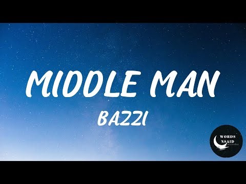 Bazzi - Middle Man (LYRICS)