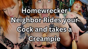 Homewrecker Neighbor Rides your Cock and takes a Creampie