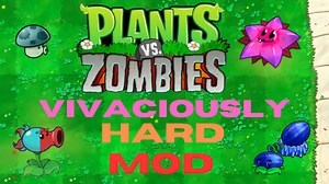 Vivaciously Hard Mod file - Plants Vs Zombies