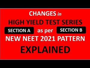 CHANGES in High Yield Test Series based on New NEET 2021 Pattern (AND Section A & Section B)