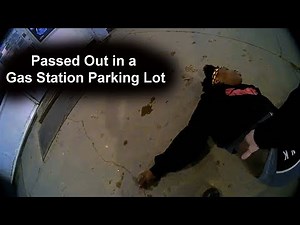 A Call about a Woman Passed out on the Ground at a Gas station