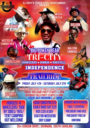 Bowman SC / Rowesville SC / Orangeburg SC ….. get ready…. July 4th & 5th Tri City TrailRide just added Big Pokey Bear get your early bird tickets $15 for Friday / $25 for Saturday… https://www.eventbrite.com/e/tri-city-independence-trailride-july-4th-5th-tickets-1363834709329?utm_experiment=test_share_listing&aff=ebdsshios | Dj Dirty