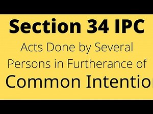 Section 34 IPC..Acts done by several persons in furtherance of Common Intention