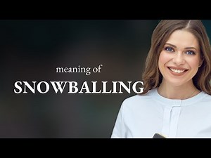 Unraveling "Snowballing": A Simple Guide to a Complex Phrase