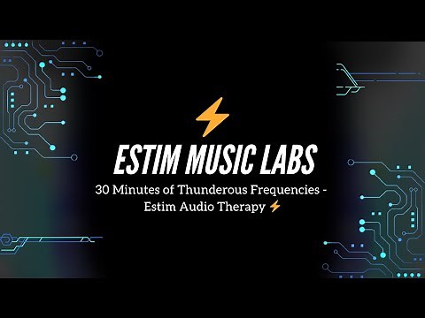 30 Minutes of Thunderous Frequencies - Estim Audio Therapy