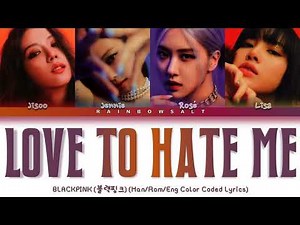 BLACKPINK Love To Hate Me Lyrics (Color Coded Lyrics Eng/Rom/Han/가사)