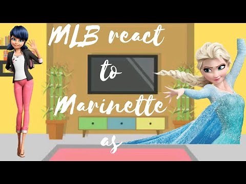 MLB react to Marinette as Elsa||Frozen||