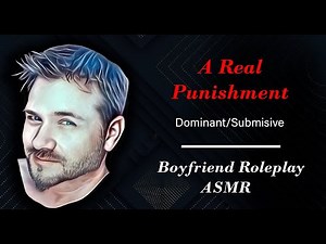 ASMR A Real Punishment Dominant submissive Boyfriend Roleplay