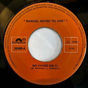 Manuel Reyes "El Che" - No Vivire Sin Ti / Bajare Al Rio