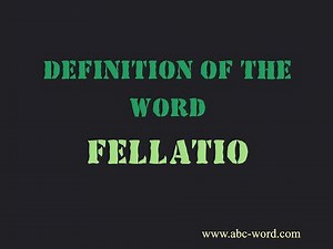 Definition of the word "Fellatio"