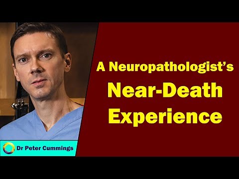 Peter Cummings - A Neuropathologist's Near-Death Experience