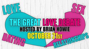 THE GREAT LOVE DEBATE RATED AS Tickets $25 OCTOBER 21 As seen on BravoTV! The Great Love Debate world tour comes to Sarasota! It’s the guys vs the gals in this wild, feisty, hilarious, interactive show on love, sex, dating, and relationships in 2019 – featuring an on-stage lineup of the city’s most dynamic voices, specialists, and personalities! Hosted by Brian Howie - an award-winning director, producer, and the best-selling author of How to Find Love in 60 Seconds. He has been the subject of f