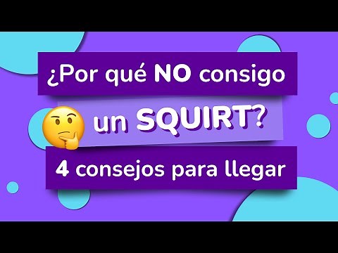¿Cómo hacer un squirt? ¡Consejos para el squirting!