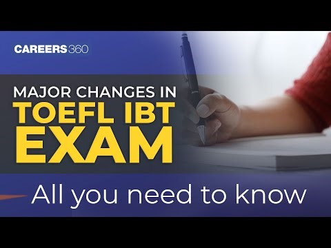 Major changes in TOEFL iBT exam | Check new TOEFL test pattern 2023
