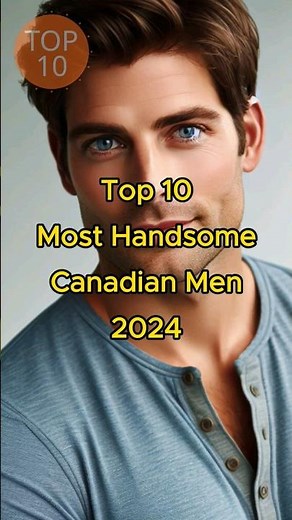 Top 10 Most Handsome Canadian Men 2024