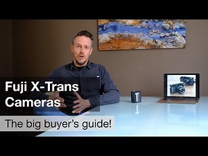 The Fuji X-Trans Cameras Buyer's Guide