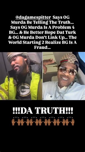 Maurice Stephens on Instagram: "@da_game_spitter Says OG Murda Be Telling The Truth… Says OG Murda Is A Problem 4 BG… & He Better Hope Dat Turk & OG Murda Don’t Link Up… The World Starting 2 Realize BG Is A Fraud… #truth #problem #fraud"