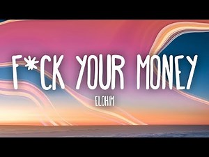 Elohim - F*ck Your Money (Lyrics)