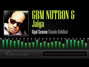 GBM Nutron & Jaiga - Gyal Season (Sando Riddim) [Soca 2014]
