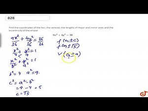 Find the coordinates of the foci, the vertices, the lengths of major and minor axes and the ecce...