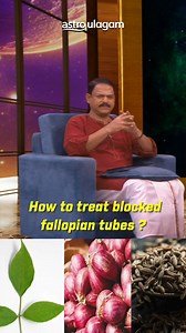 1.8K views · 15 reactions | How to treat blocked fallopian tubes? Watch this as Vaithiyar Bhani shares his remedy in this exclusive video. Catch Rasipalan every Monday at 6PM on Vaanavil for your weekly horoscope and more useful remedies! #Rasipalan #Remedies #astroulagam | Astro Ulagam | Facebook