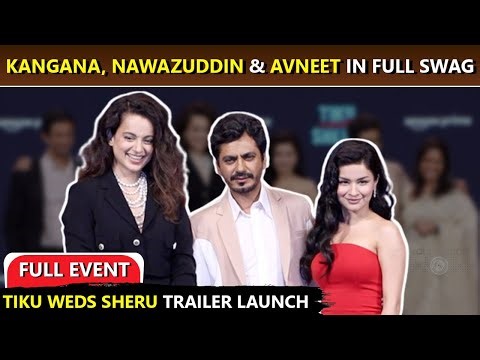 Tiku Weds Sheru Trailer Launch Full UNCUT Event | Kangana Ranaut, Nawazuddin Siddiqui, Avneet Kaur