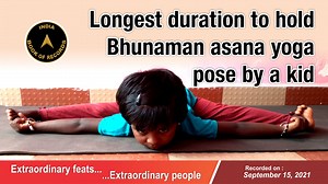 The record for being in the Bhunaman asana yoga pose for the longest duration was set by Nikithasri N. (born on June 19, 2017) of Ponneri, Tamil Nadu. She remained in the Bhunaman asana yoga pose for 30 minutes at the age of 4 years, 2 months and 27 days, as confirmed on September 15, 2021. | India Book of Records