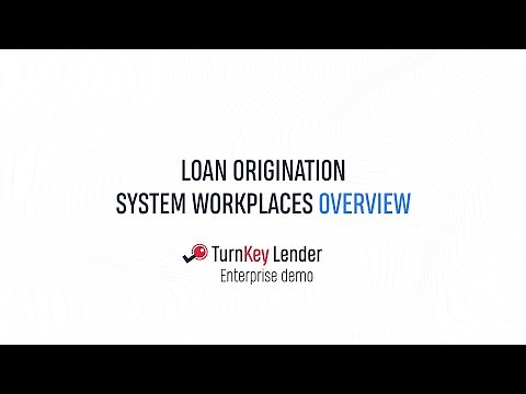 Loan origination system workplaces overview – TurnKey Lender Enterprise demo