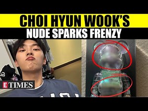 Choi Hyun Wook’s Accidental Nude Picture Goes Viral; Internet In Frenzy Over Deleted Post | WATCH