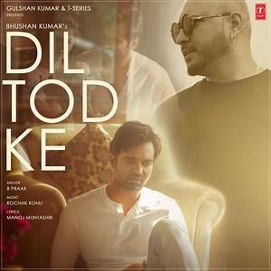 B. Praak (Ft. Rochak Kohli) – Dil Tod Ke