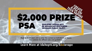Attention, Idaho teens! If you have a creative side and are between the ages of 13-18, we want YOU to create a PSA on the dangers of teen vaping. The winning video entry will win $2000 and the video PSA will be shared statewide. Deadline is April 1, so get all the details and learn more at idahoptv.org/knowvape. | Idaho Public Television